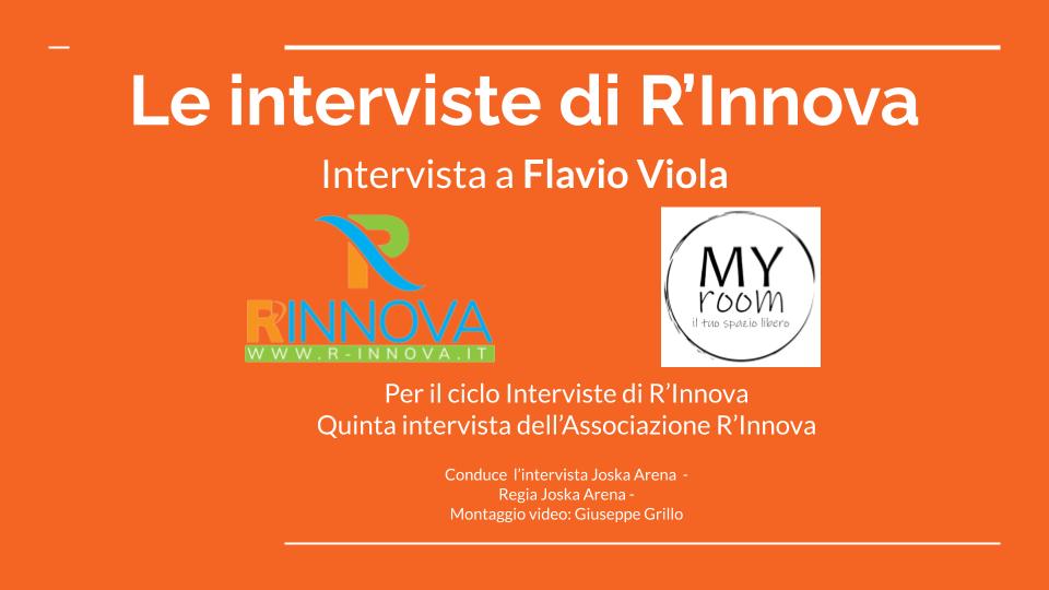 Le interviste di R’Innova : Flavio Viola